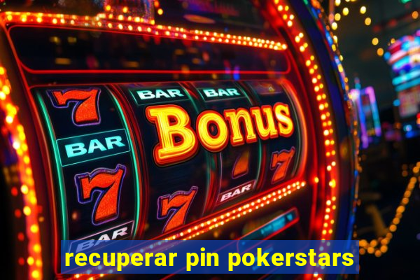 recuperar pin pokerstars